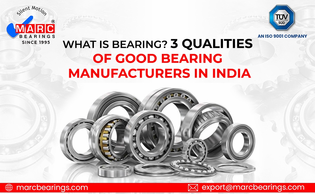 What is Bearing? 3 Qualities of Good Bearing Manufacturers in India