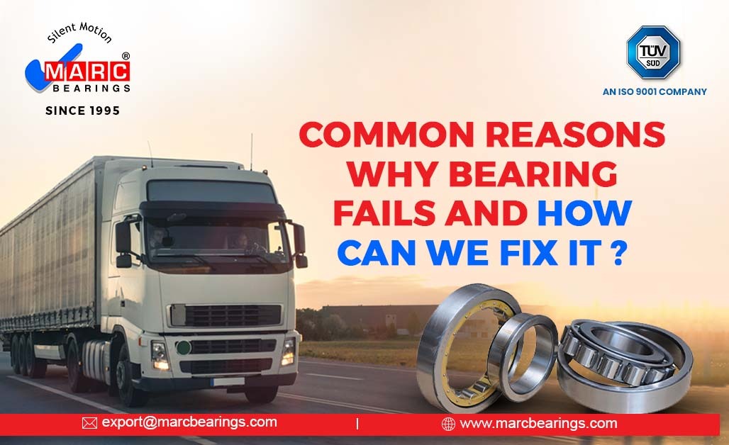 Common Reasons Why Bearing Fails and How Can We Fix It