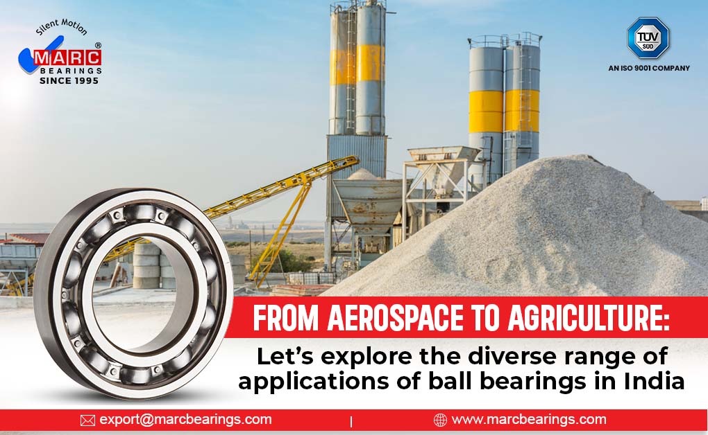 From Aerospace to Agriculture: Let’s Explore the Diverse Range of Applications of Ball Bearings in India