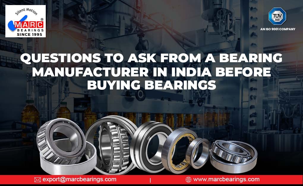 Questions to Ask From a Bearing Manufacturer in India Before Buying Bearings