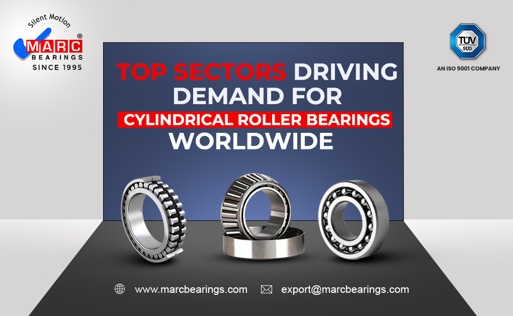 Top Sectors Driving Demand for Cylindrical Roller Bearings Worldwide