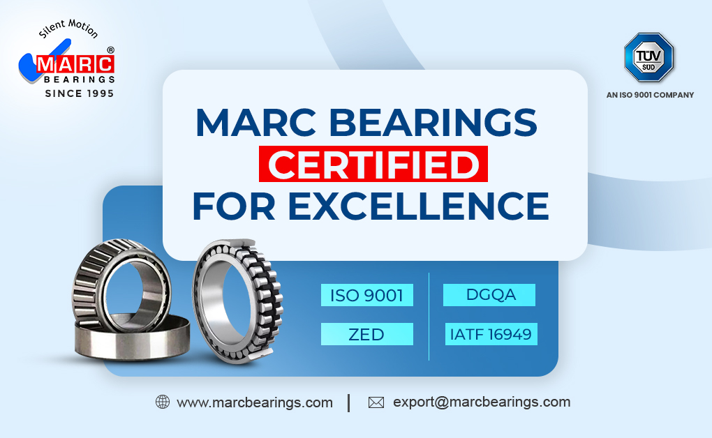 MARC Bearings Certified for Excellence: ISO 9001, DGQA, ZED & IATF 16949